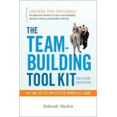 The Team-Building Tool Kit: Tips and Tactics for Effective Workplace Teams by Deborah Mackin 
